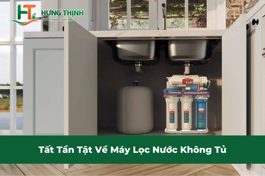 Tất Tần Tật Về Máy Lọc Nước Không Tủ